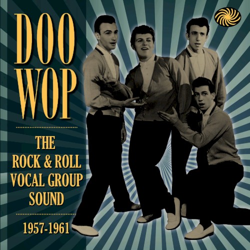 Doo Wop: The Rock & Roll Vocal Group Sound 1957–1961