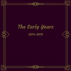 The Early Years 2014 - 2018