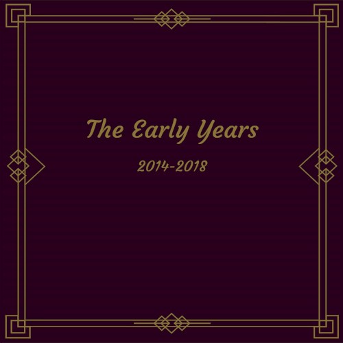 The Early Years 2014 - 2018