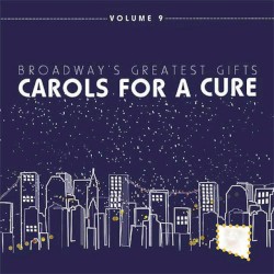 Broadway's Greatest Gifts: Carols for a Cure, Volume 9