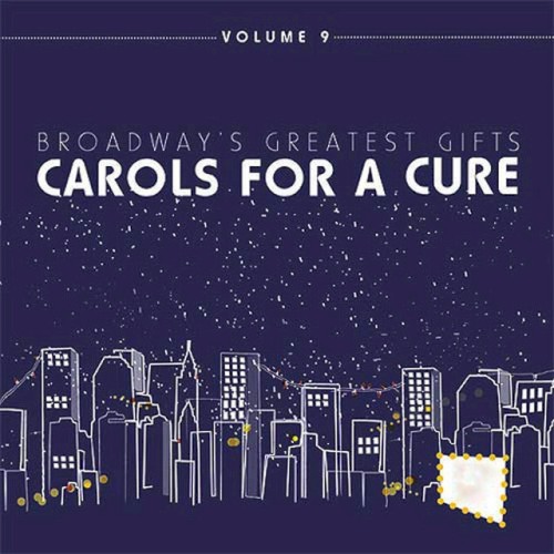 Broadway's Greatest Gifts: Carols for a Cure, Volume 9