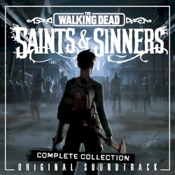 The Walking Dead: Saints & Sinners (Original Soundtrack / Complete Collection)