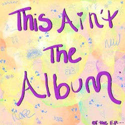 This Ain’t The Album