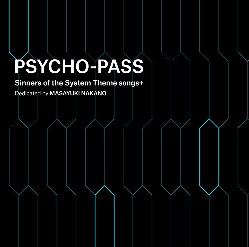 PSYCHO-PASS Sinners of the System Theme songs+ Dedicated by MASAYUKI NAKNO