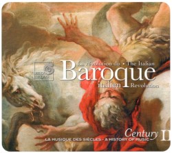 Century: La musique des siècles, volume 11: La révolution du baroque italien