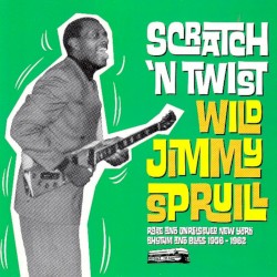 Scratch 'n Twist Rare And Unissued New York Rhythm And Blues 1956-1962
