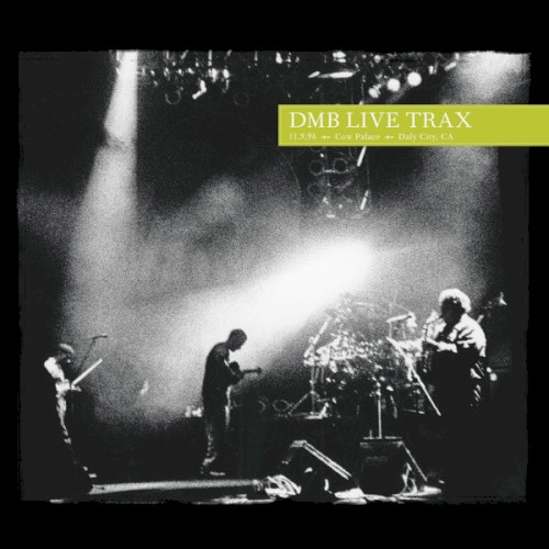 1996-11-09: DMB Live Trax, Volume 54: Cow Palace, Daly City, CA