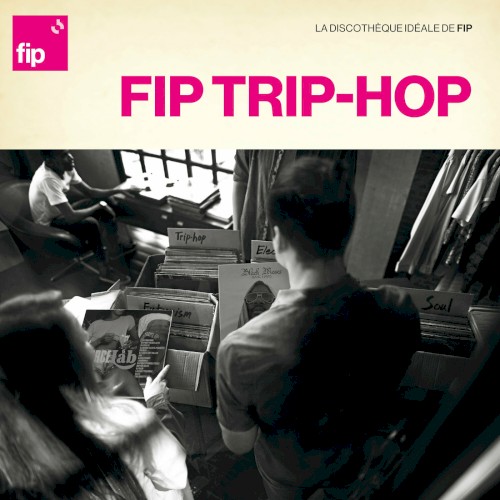 La discothèque idéale de FIP : Trip‐Hop