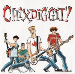 Chixdiggit!