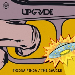 Trigga Finga / The Saucer
