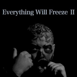 Everything Will Freeze II