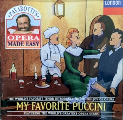 Pavarotti's Opera Made Easy: My Favorite Puccini