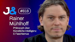 Jung & Naiv #818, „Philosoph Rainer Mühlhoff über Künstliche Intelligenz & Faschismus“