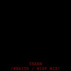 Yearn (Wraith / Wisp Mix)