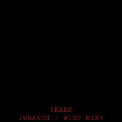 Yearn (Wraith / Wisp Mix)