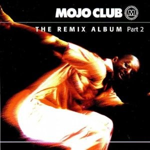 Mojo Club: The Remix Album, Part 2