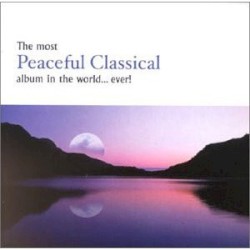 The Most Peaceful Classical Album in the World... Ever!