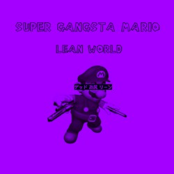 Super Gangsta Mario: Lean World