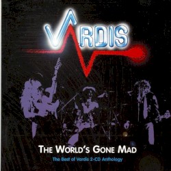 The World’s Gone Mad: The Best of Vardis 2-CD Anthology
