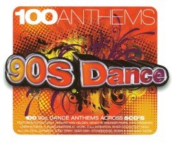 100 Anthems: 90s Dance