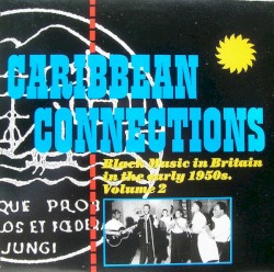 Caribbean Connections, Black Music In Britain In The Early 1950's, Volume 2