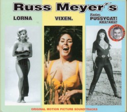 Russ Meyer’s Lorna / Vixen. / Faster, Pussycat! Kill! Kill! (Original Motion Picture Soundtracks)