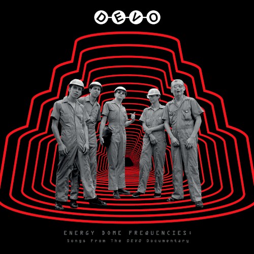 Energy Dome Frequencies: Songs From the DEVO Documentary