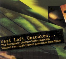 Best Left Unspoken… Volume Two: High Horses and Other Selections