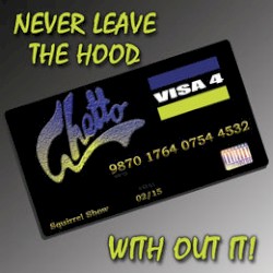 Ghetto Visa #4 : Never Leave The Hood with out it !