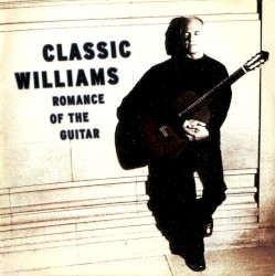 Classic Williams: Romance of the Guitar