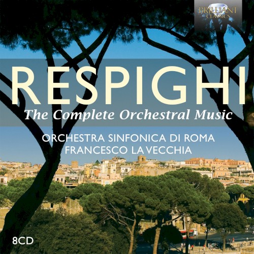 RESPIGHI The Complete Orchestral Music