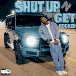 Shut Up n Get Rocked