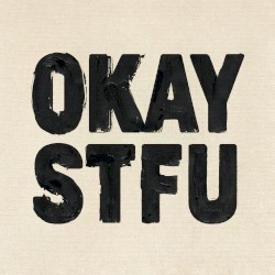 OKAY / STFU