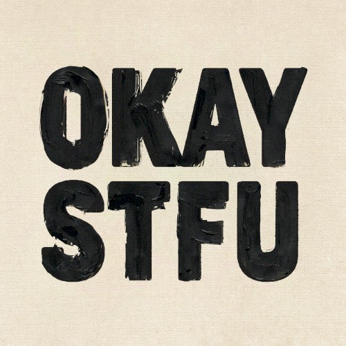 OKAY / STFU
