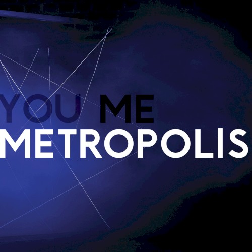 You, Me, Metropolis