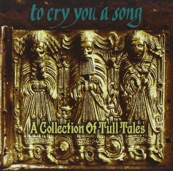To Cry You a Song: A Collection of Tull Tales