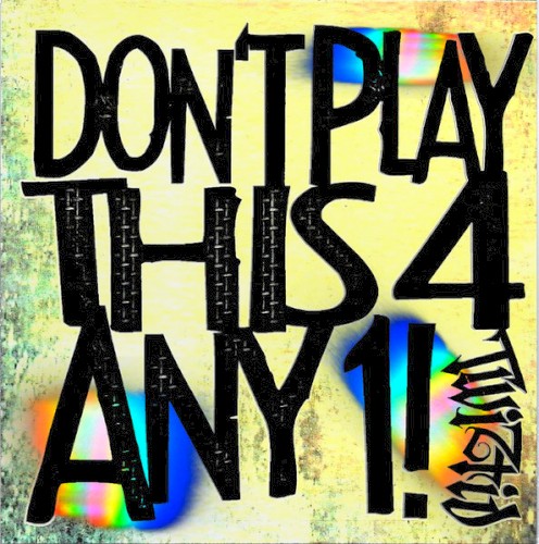 Dont Play This 4 Any1!