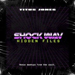 SHOCK WAV: HIDDEN FILES