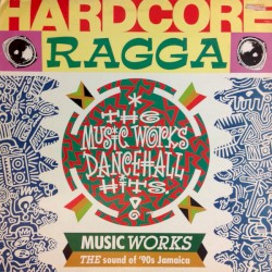 Hardcore Ragga (The Music Works Hits)