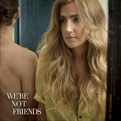 We’re Not Friends