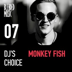 DJ’s Choice 07: Monkey Fish