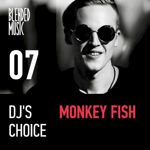 DJ’s Choice 07: Monkey Fish