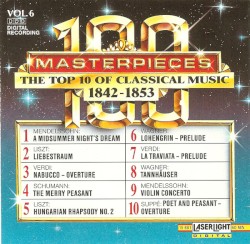 100 Masterpieces, Volume 6: The Top 10 of Classical Music 1842-1853