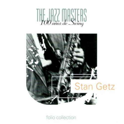 Jazz Masters, 100 ans de Jazz: Stan Getz