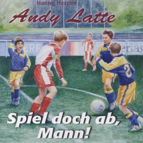 Andy Latte 2 - Spiel doch ab, Mann!