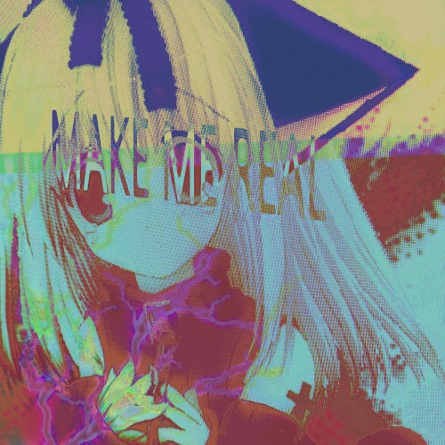 make me real
