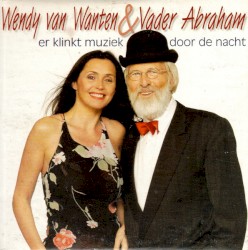 Er klinkt muziek door de nacht / Ik hoor nog steeds als ik je zie die ene melodie