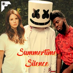 Summertime Silence [Lana Del Rey x Marshmello ft. Khalid]