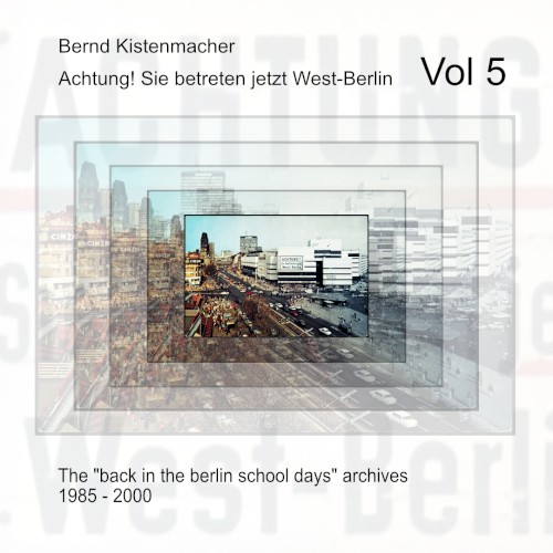 Achtung! Sie betreten jetzt West-Berlin, Vol 5