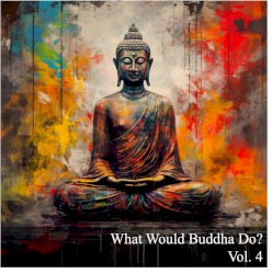 What Would Buddha Do?, Vol. 4